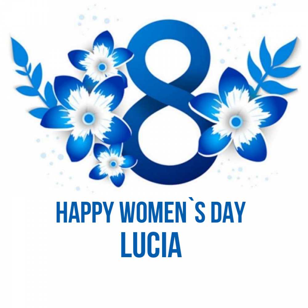 Greetings card с именем, Lucia happy women`s day цветы Greetings with text for free download 